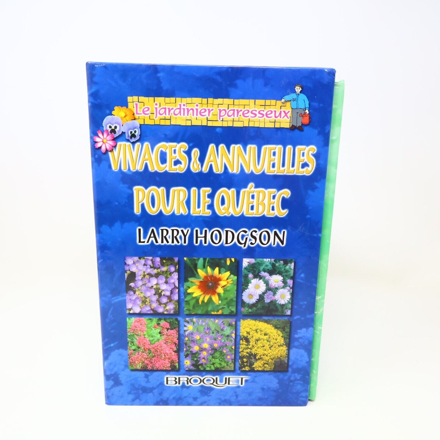 1999 Le Jardinier Paresseux Coffret Les Annuelles/Vivaces de Larry Hodgson Livre