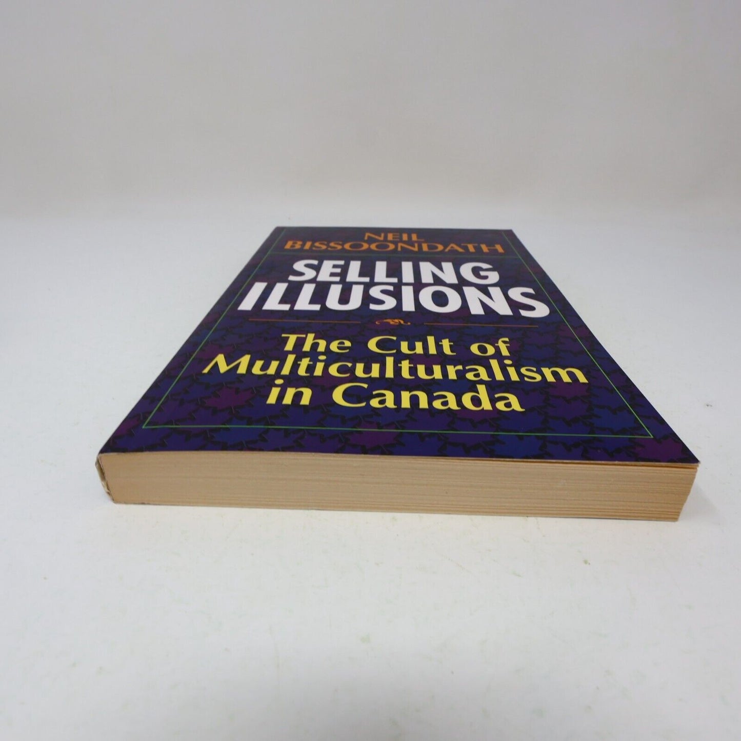 1994 Selling Illusions the Cult of Multiculturalism in Canada Neil Bissoondath