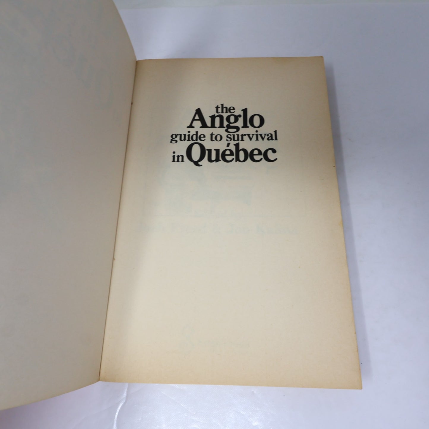 The Anglo Guide to Survival in Québec Josh Freed/Jon Kalina Eden Press 1983 PB