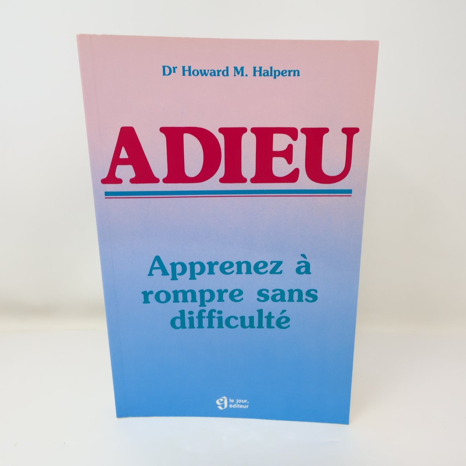 Adieu Rompre Sans Difficulté Howard M Halpern Livre 1983 Français Le Jour Casser