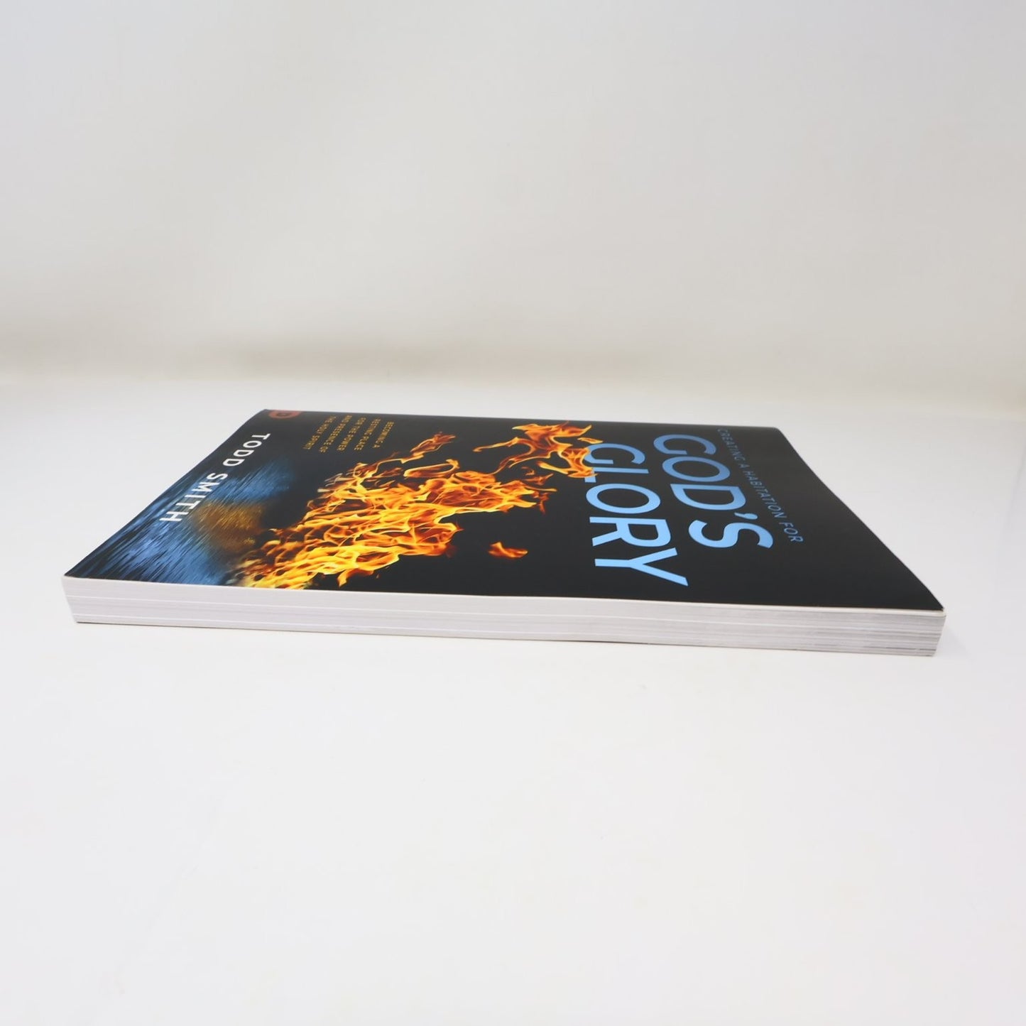Creating a Habitation for God's Glory Todd Smith 2020 Destiny Holy Spirit PB