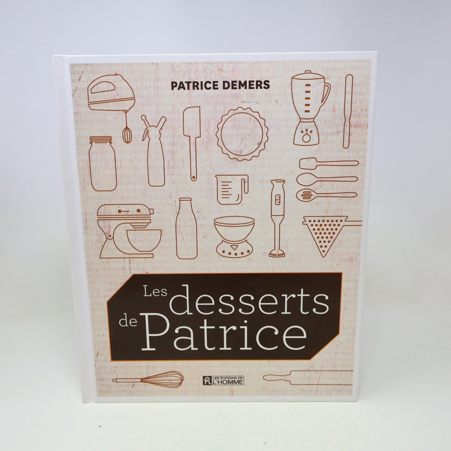 2012 Les Desserts de Patrice Demers De L'homme Français Cuisine Recettes