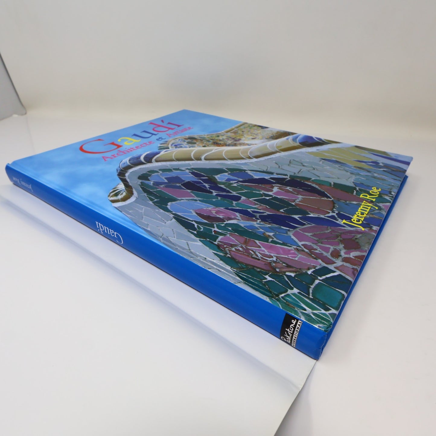 Gaudi Architecte et Artiste Jeremy Roe Parkstone 2006 HC DJ Français French Book
