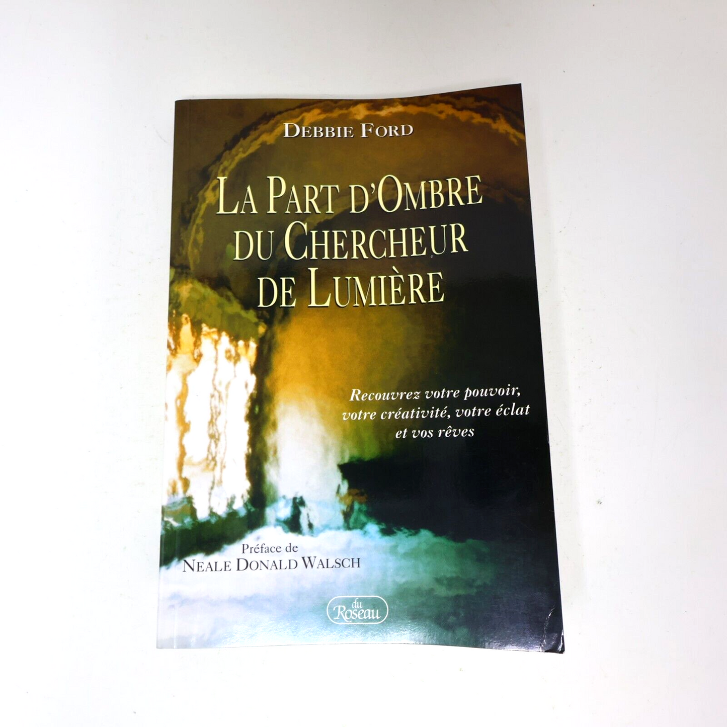 2003 La Part d'Ombre du Chercheur de Lumière Debbie Ford Croissance Personnelle