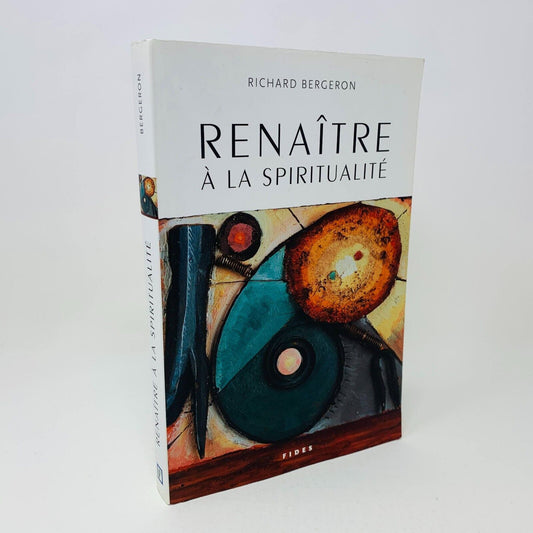 2002 Renaître à la Spiritualité Livre Fides de Richard Bergeron Vie Chrétienne