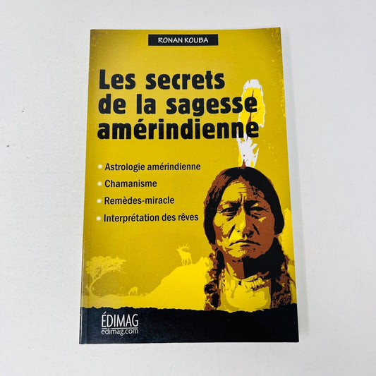 2010 Les Secrets de la Sagesse Amérindienne de Ronan Kouba Chamanisme Astrologie