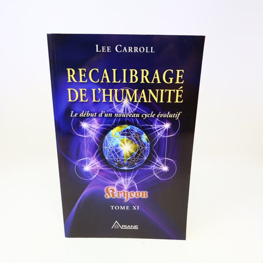 2014 Recalibrage de l'Humanité Kryeon Lee Carroll Ésotérisme Ariane Français PB