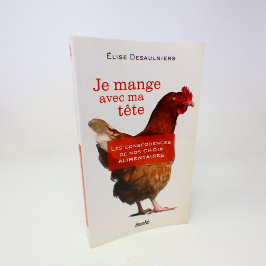 2011 Je Mange avec ma Tête Signé Élise Desaulniers Choix Alimentaires Nutrition