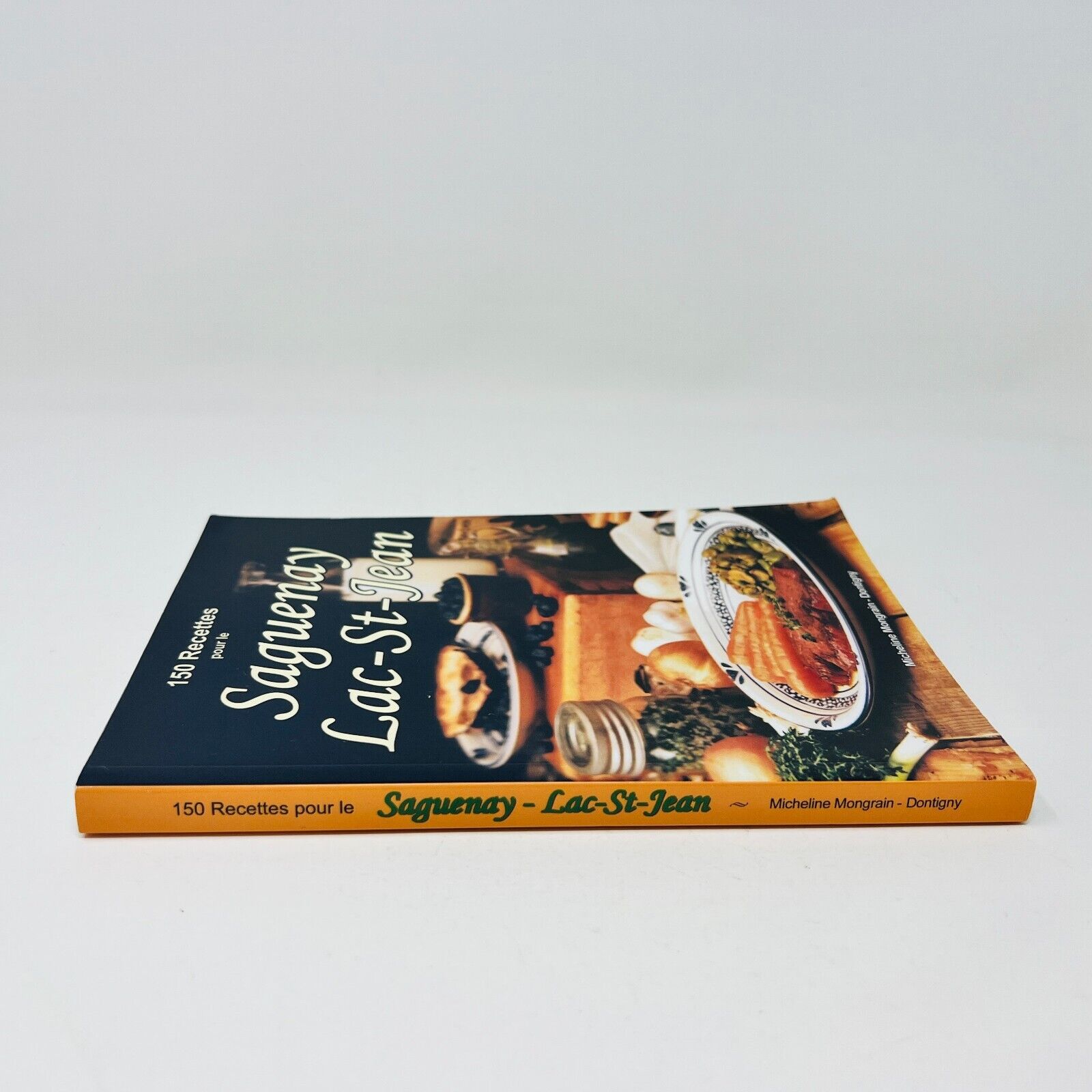 150 Recettes pour le Saguenay Lac-St-Jean Cuisine du Québec Mongrain-Dontigny