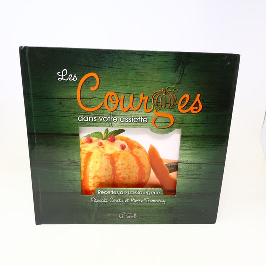 2010 Les Courges dans Votre Assiette Recettes de la Courgerie Cuisine Goélette