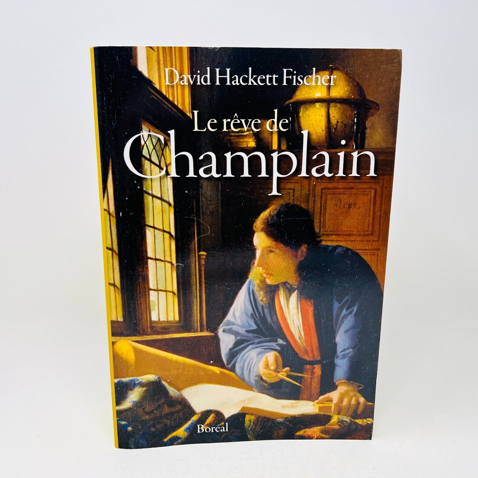 2011 Le Rêve de Champlain Boréal David Hackett Fisher Explorateur Canada French