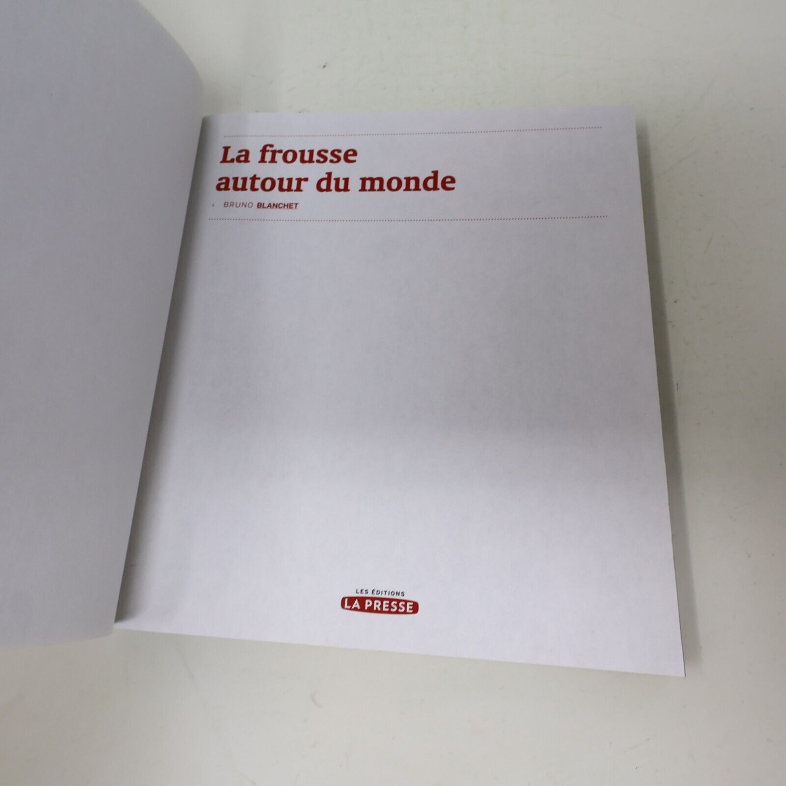 La Frousse Autour du Monde #1 Bruno Blanchet 2008 La Presse Français Paperback