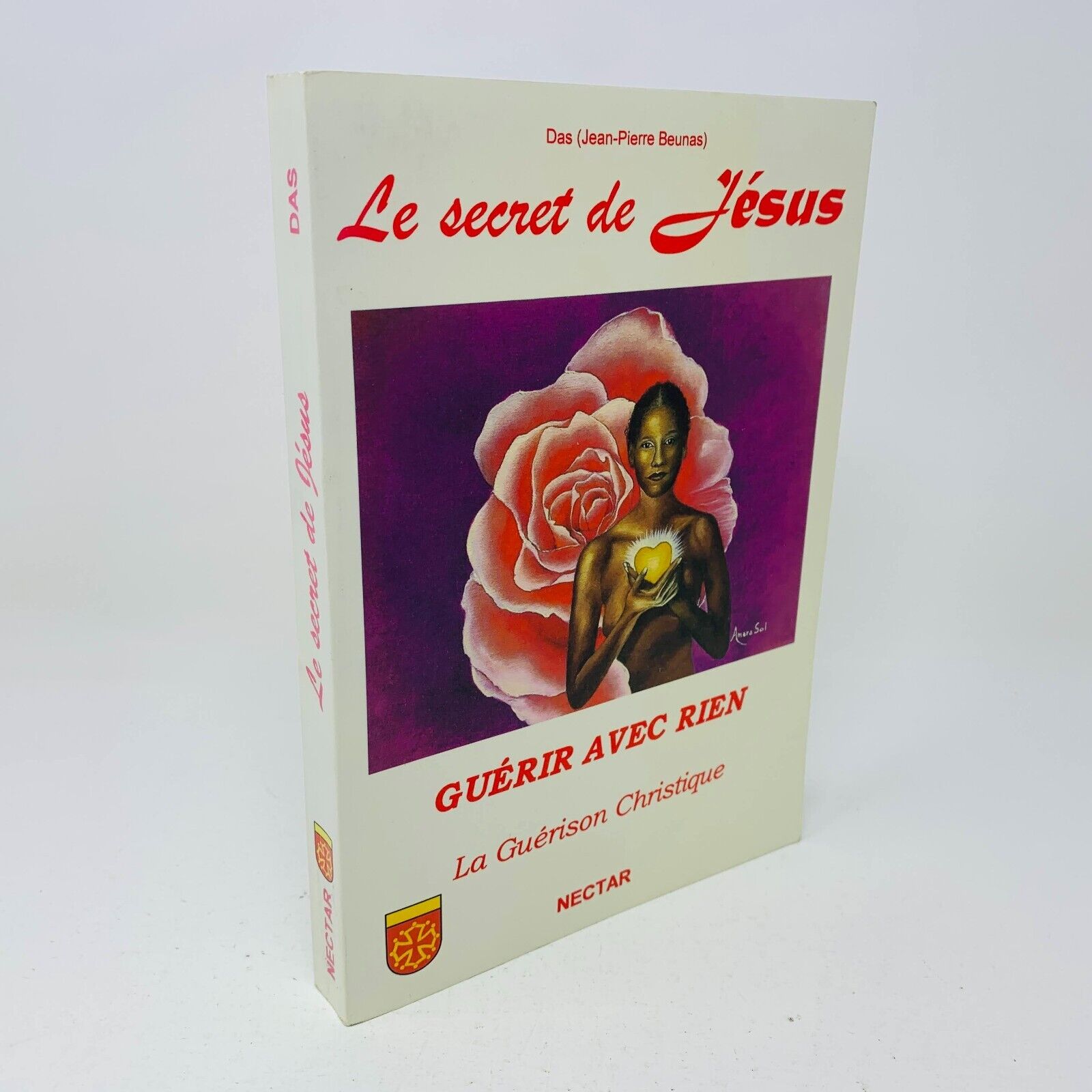 2002 Le Secret de Jésus Guérir avec Rien Guérison Christique Livre Nectar Beunas