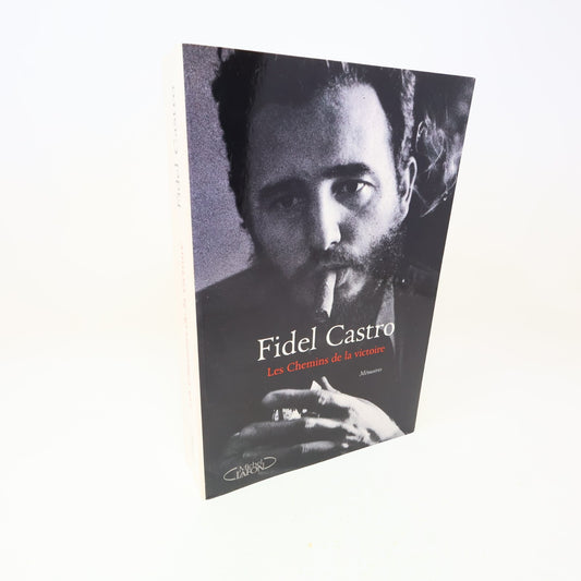 2012 Les Chemins de la Victoire Fidel Castro Biographie Politique Michel Lafon