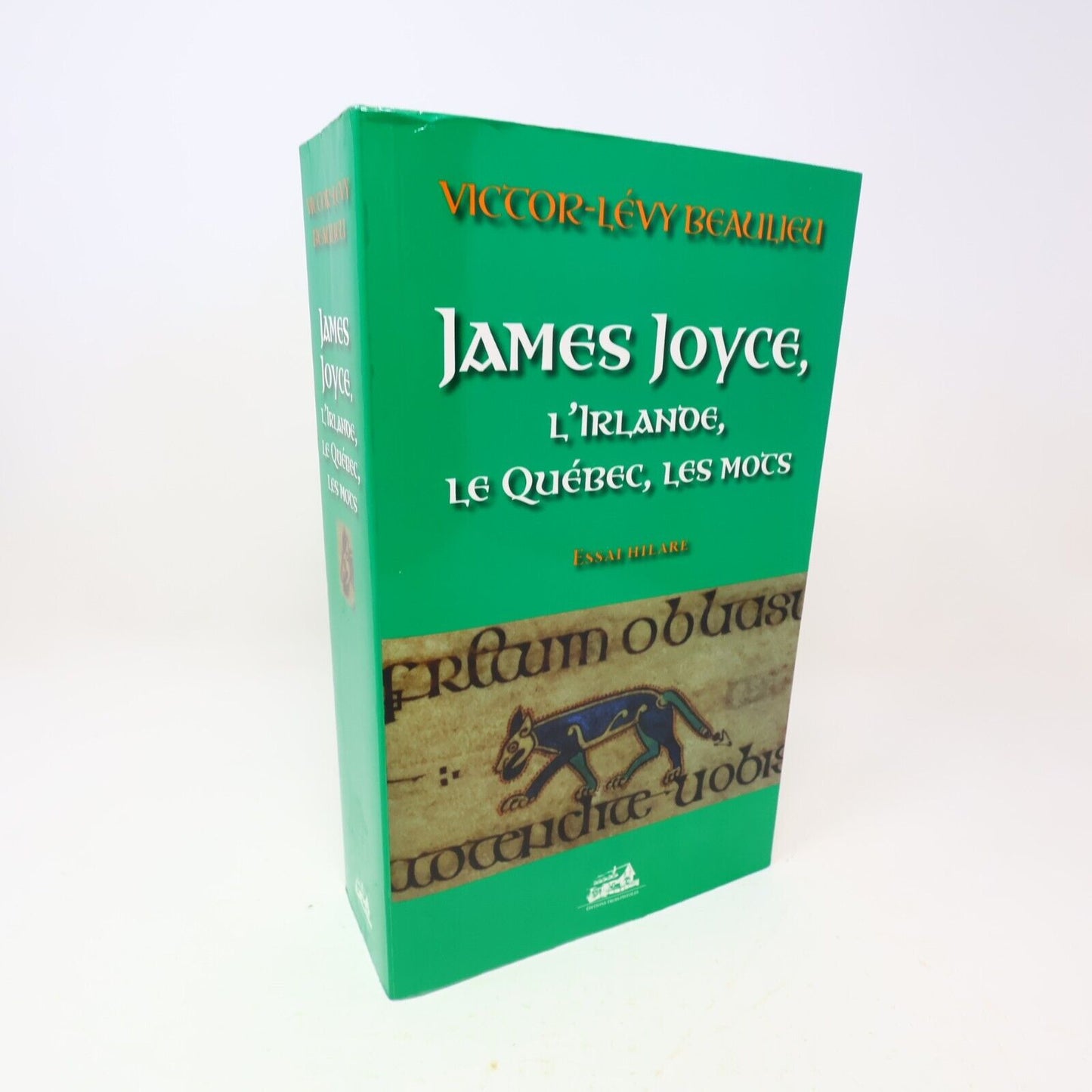 2006 James Joyce l'Irlande le Québec les Mots Essai Hilare Victor Lévy Beaulieu
