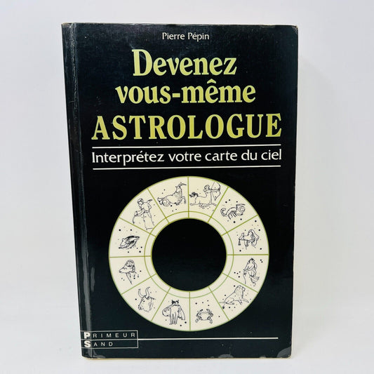 1985 Devenez vous même Astrologue Interprétez votre Carte du Ciel Pierre Pépin