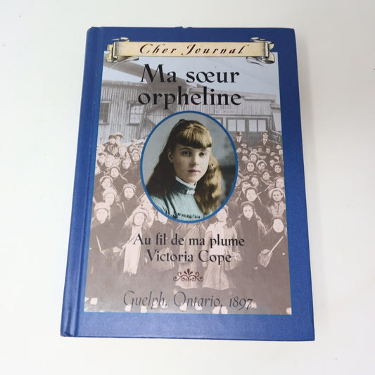 2005 Cher Journal Ma Soeur Orpheline Victoria Cope Guelph Ontario 1897 French