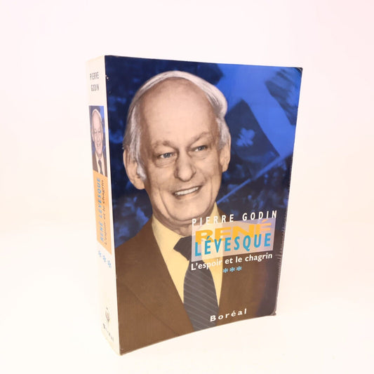 2001 René Lévesque L'Espoir et le Chagrin #3 de Pierre Godin Boréal Biographie
