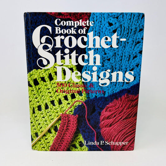 1985 Complete Book of Crochet Stitch-Designs by Linda P. Schapper HC Patterns