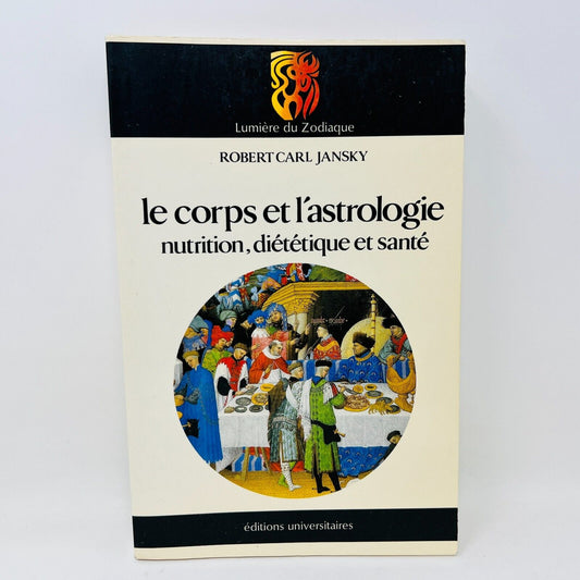 1985 Le Corps et l'Astrologie Nutrition Diététique & Santé de Robert Carl Jansky