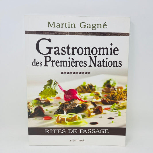 Gastronomie des Premieres Nations Signé par Martin Gagné Livre Recettes Cuisine