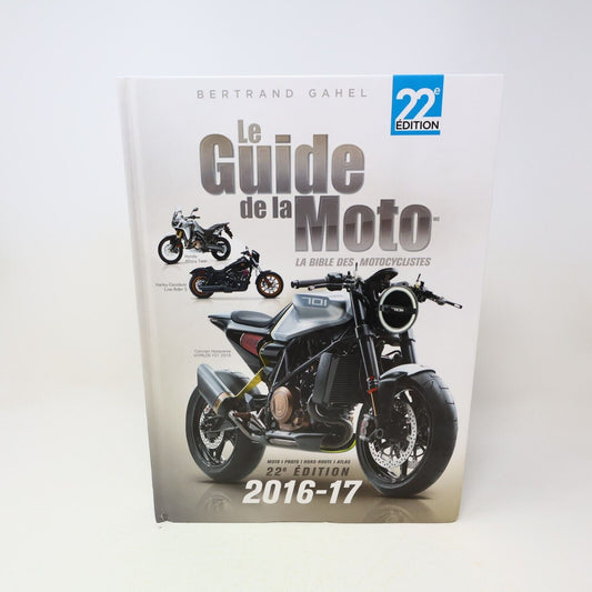 2016 Le Guide de la Moto 2016-17 la Bible des Motocyclistes Bertrand Gahel Livre