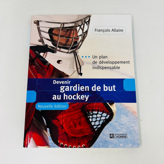 2008 Devenir Gardien de But au Hockey Nouvelle Édition de François Allaire Livre