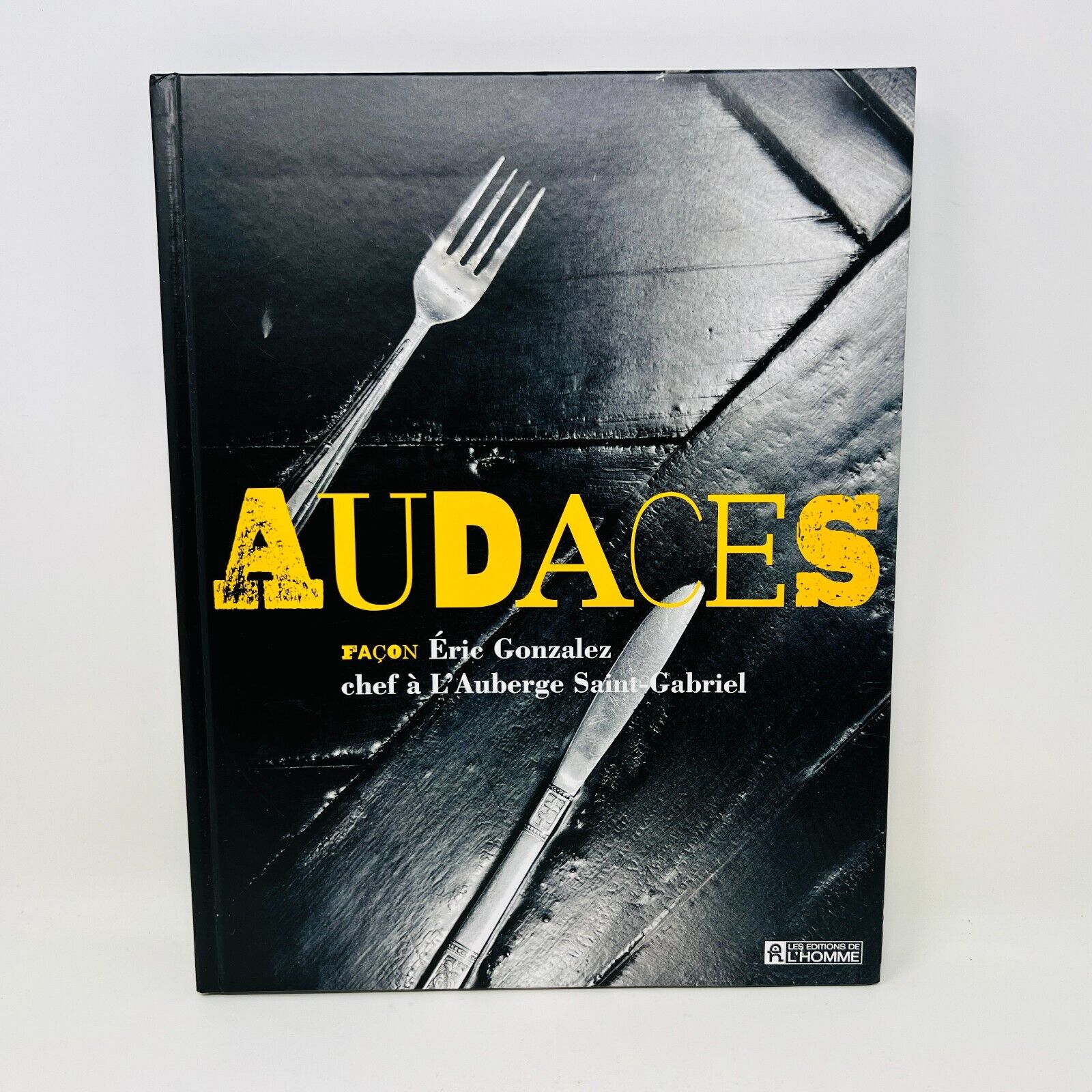 2012 Audaces Façon Éric Gonzalez Chef à l'Auberge Saint-Gabriel Recettes Cuisine