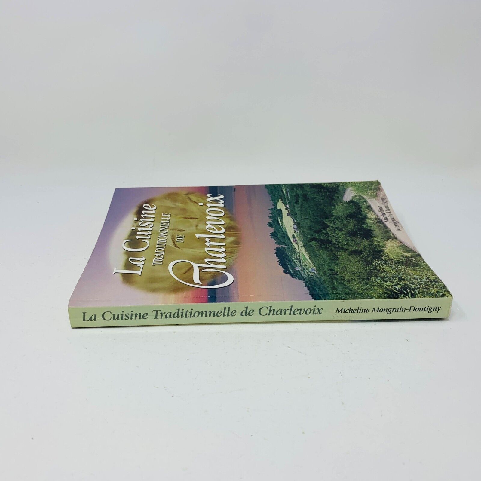 2003 La Cuisine Traditionnelle de Charlevoix M. Mongrain-Dontigny Livre Recettes