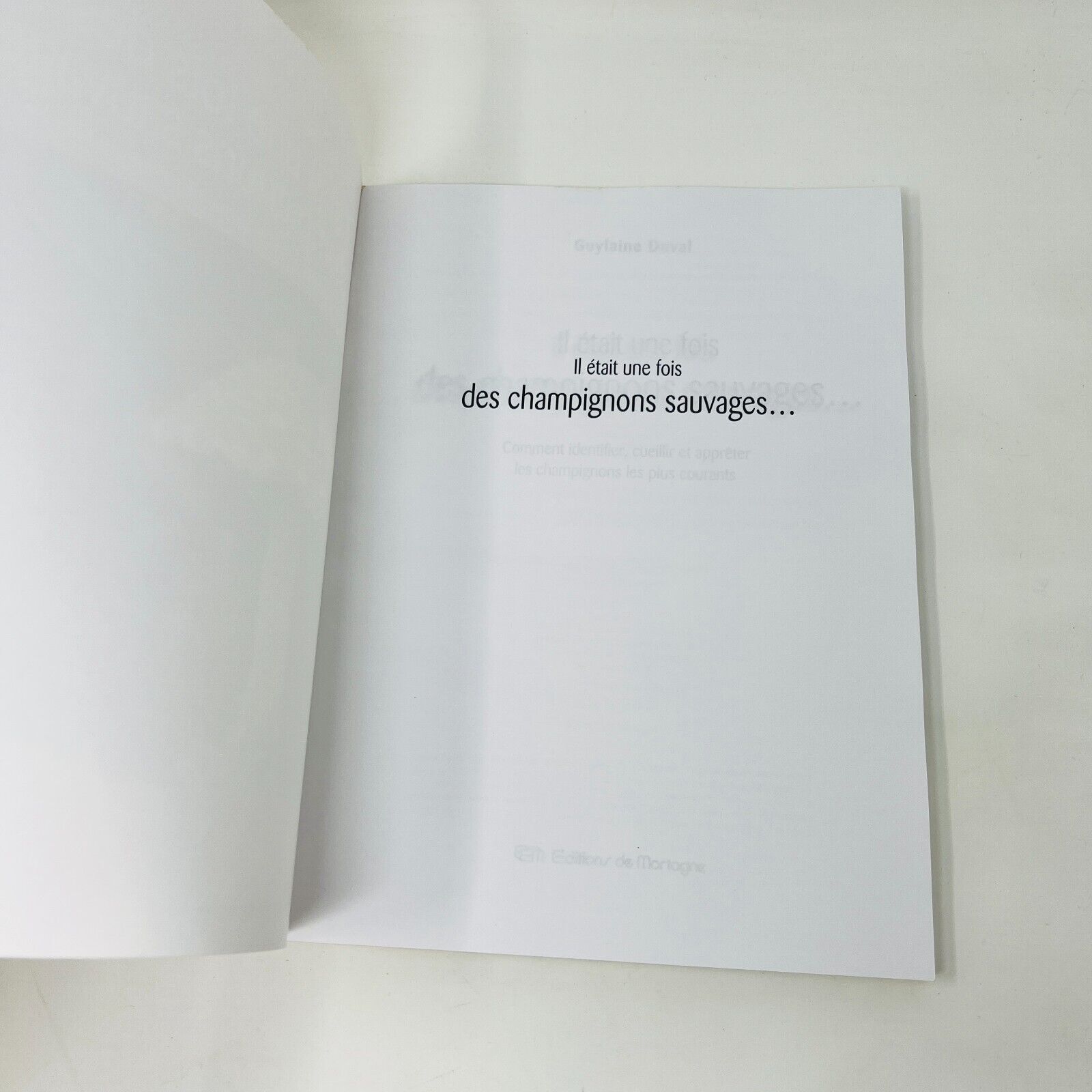 Il Était une Fois des Champignons Sauvages Identifier/Apprêter de Guylaine Duval