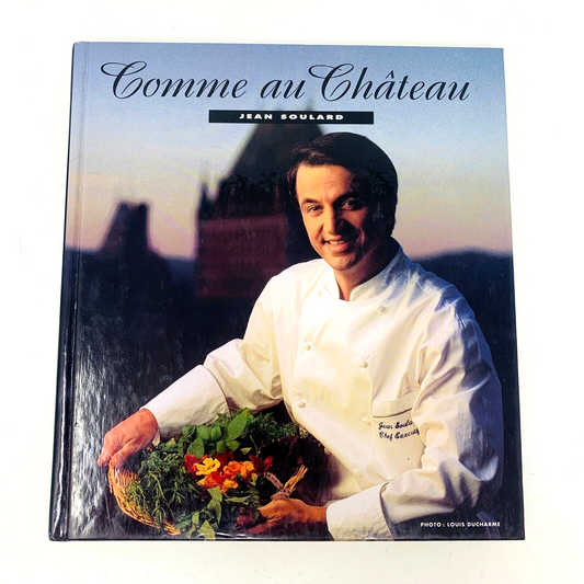 1995 Comme au Château Frontenac de Jean Soulard Livre de Recettes Cuisine Québec