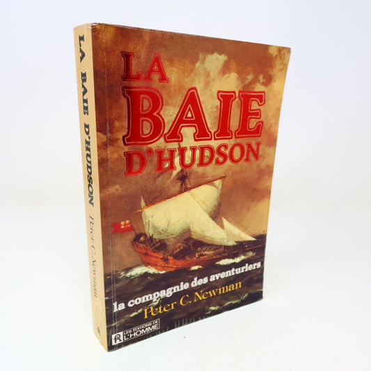 1985 La Baie d'Hudson la Compagnie des Aventuriers de Peter C. Newman Paperback