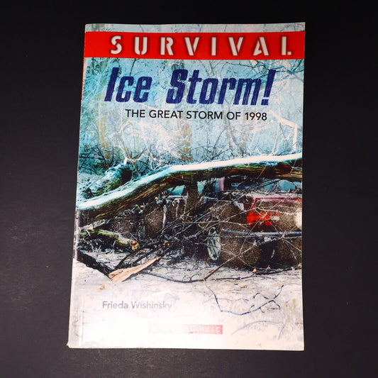 2016 Survival Ice Storm! by Frieda Wishinsky The Great Storm of 1998 Scholastic