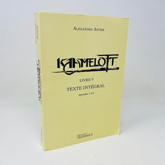 2020 Kamelott Livre V 5 Texte Intégral Épisode 1 à 8 Alexandre Astier Télémasque