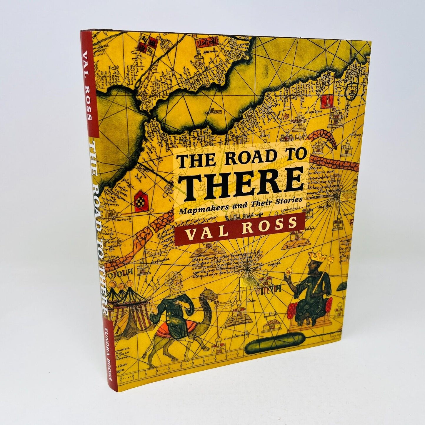 2003 The Road to There Mapmakers and Their Stories by Val Ross Hardcover Tundra