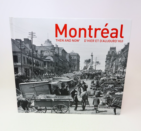 2017 Montréal Then and Now / d'Hier à Aujourd'Hui Alan Hustak Johanne Norchet HC