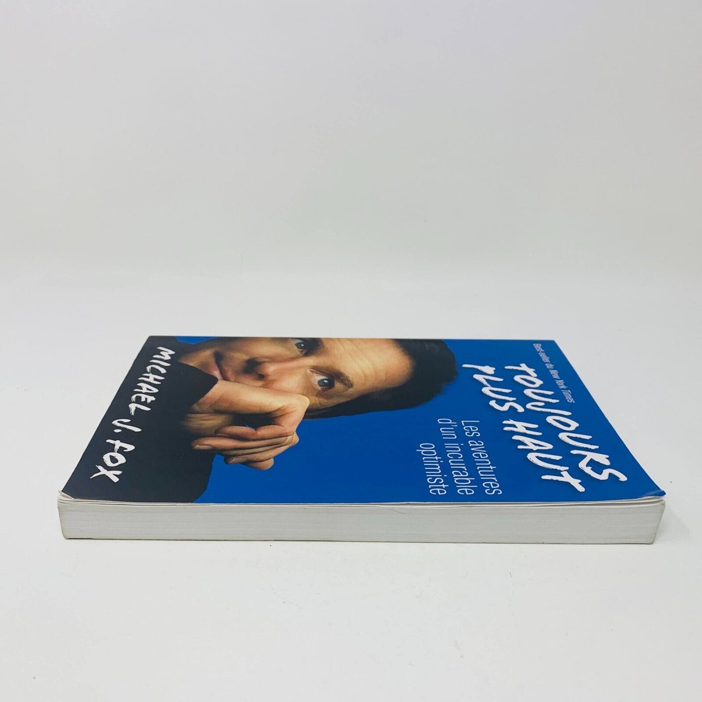 Toujours Plus Haut Aventures d'un Incurable Optimiste Biographie Michael J. Fox