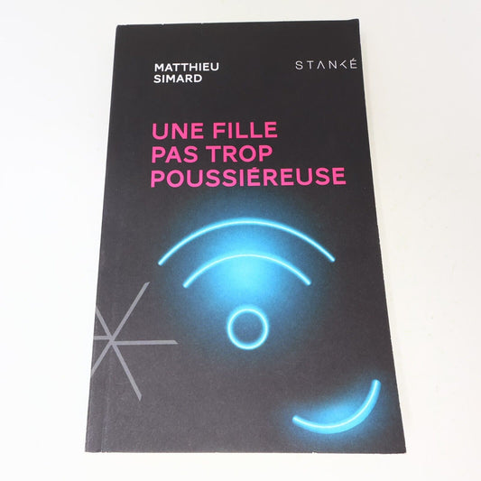 2019 Une Fille pas Trop Poussiéreuse Matthieu Simard Roman Romance Humour Stanké