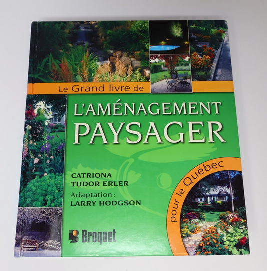 2008 Le Grand Livre de l'Aménagement Paysager pour le Québec Horticulture HC