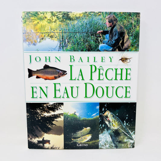 1999 La Pêche en Eau Douce de John Bailey Gründ en Français/French Poissons