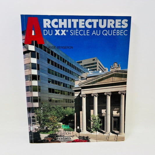 Architecture du XXe Siècle au Québec de Claude Bergeron Musée de la Civilisation