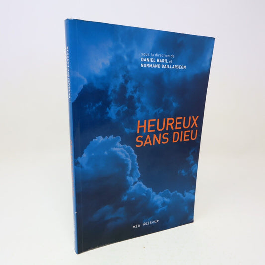 2009 Heureux Sans Dieu des Incroyants Athées et Agnostiques Témoignent Religion