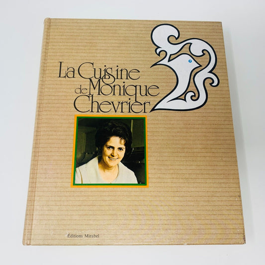 1973 La Cuisine de Monique Chevrier Mirabel Livre Recettes en Français Cookbook