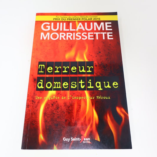 2016 Terreur Domestique Guillaume Morrissette Une Enquête de l'Inspecteur Héroux