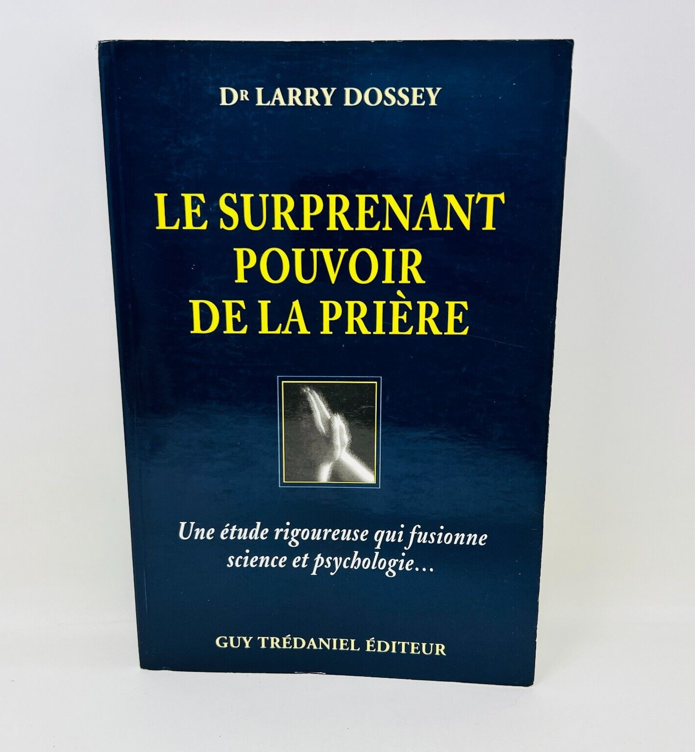 1998 Le Surprenant Pouvoir de la Prière Dr. Larry Dossey Guy Trédaniel Français