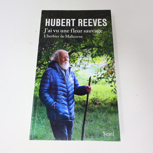 2017 J'ai Vu une Fleur Sauvage l'Herbier de Malicorne Hubert Reeves Seuil Nature