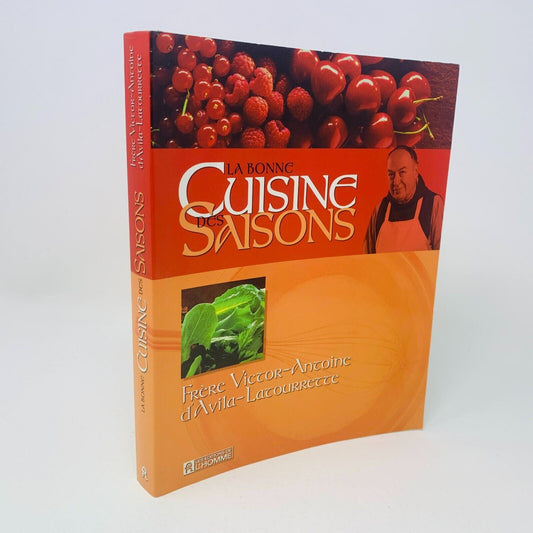 La Bonne Cuisine des Saisons Livre de Recettes Frère D'Avila-Latourette Français