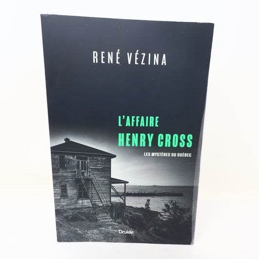 L'Affaire Henry Cross René Vézina 2023 Les Mystères du Québec Druide