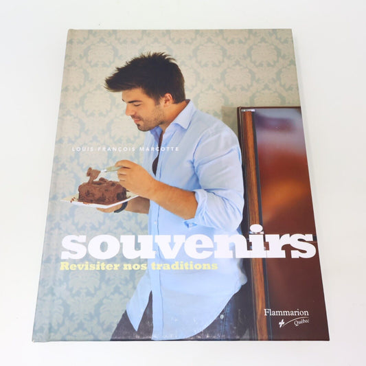 2010 Souvenirs Revisiter Nos Traditions de Louis-François Marcotte Cuisine Livre