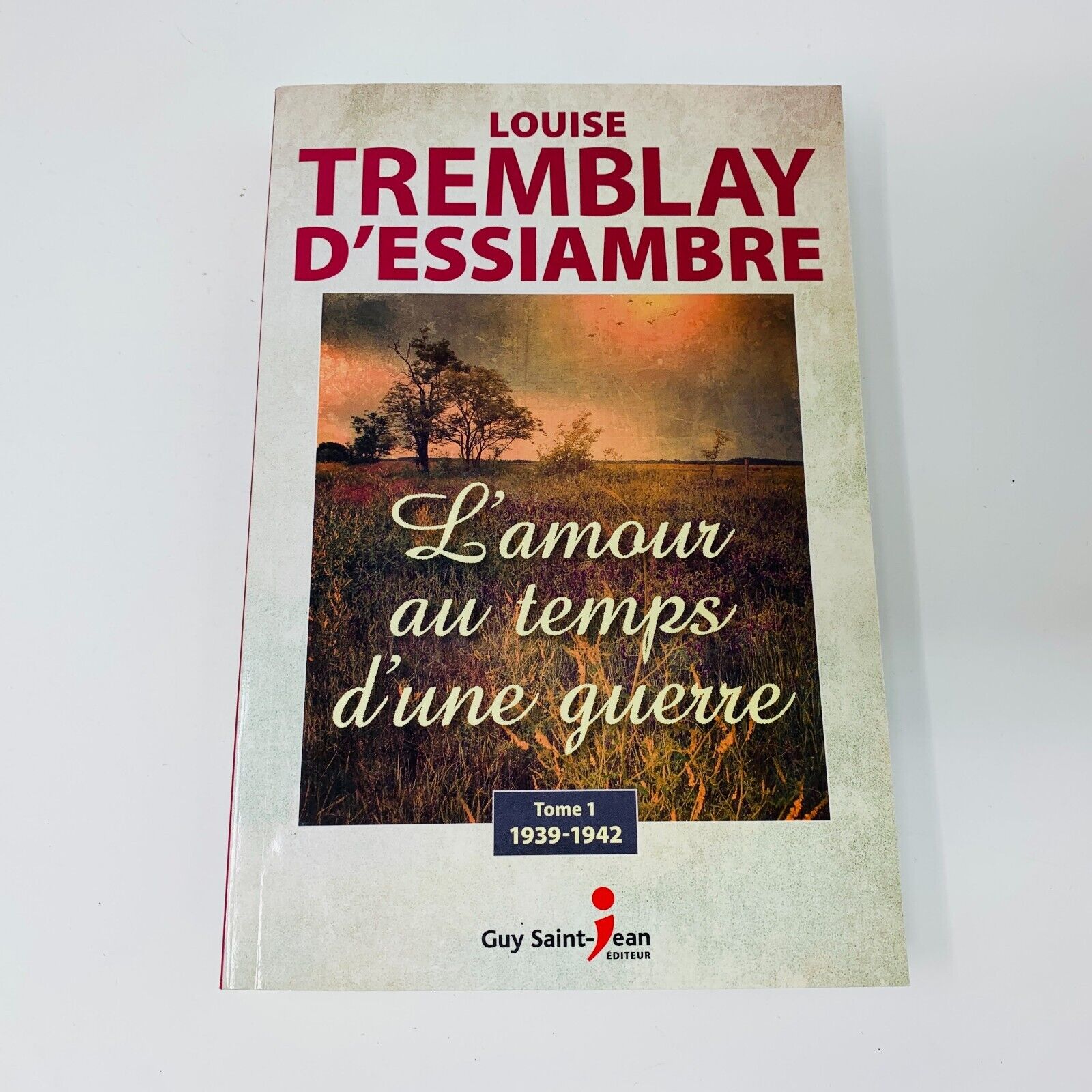 L'Amour au Temps d'une Guerre 1-3 Série Complète Louise Tremblay D'Essiambre Lot